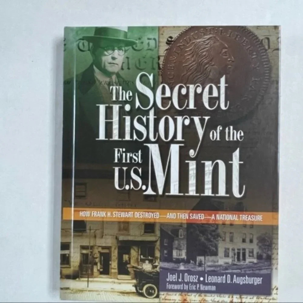 The Secret History of the First US Mint How Frank H Stewart Destroyed and Saved